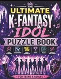 The Ultimate K-Fantasy Idol Puzzle Book