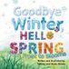 Goodbye Libri GmbH Goodbye Winter Hello Spring! From Frost to Blooms Paperback