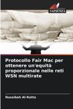 Protocollo OmniScriptum SRL Protocollo Fair Mac per ottenere un'equità proporzionale nelle reti WSN multirate