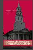 Eastern USA Intriguing and Historical Churches: Profile Stories, Design and Architecture