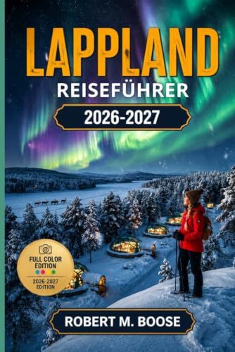 Lappland-Reiseführer 2026–2027: Familienrouten, Wissenswertes zu Weihnachtsmärkten und Unterkünfte in der Nähe von Santa Claus Village