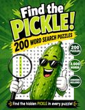 Find the Pickle! word Search: 200 All-Direction Word Search Puzzles with One Extra Hidden Pickle in Every Grid