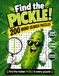 Find the Pickle! word Search: 200 All-Direction Word Search Puzzles with One Extra Hidden Pickle in Every Grid