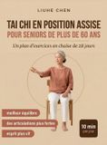 Tai Libri GmbH Tai Chi en Position Assise pour Seniors de Plus de 60 Ans: Un plan d'exercices en chaise de 28 jours pour un meilleur équilibre, des articulations ... et un esprit plus vif - 10 min par jour: 1