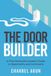 The Independently Published The Door Builder: A First-Generation Leader's Guide to Opportunity and Community Paperback