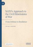 NATO’s NATO NATO’s Approach to the Civil Dimensions of War: From Defense to Resilience