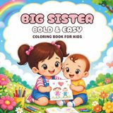 Big Sister Coloring Book for Kids: Bold and Easy Kawaii Designs Celebrating the New Baby for Big Sisters