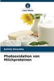 Photooxidation Verlag Unser Wissen Photooxidation von Milchproteinen Paperback