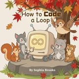 How to Code a Loop: An Introduction to Coding for Kids
