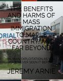 THE Maple Country THE BENEFITS AND HARMS OF MASS IMMIGRATION TO MAPLE COUNTRY, AND FAR BEYOND: HUMAN EXPLOITATION AS YOU HAVE NEVER SEEN IT BEFORE
