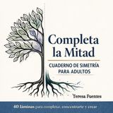 Completa la mitad: Cuaderno de simetría para adultos.