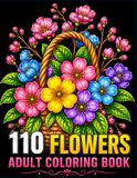 110 Flowers Adult Coloring Book