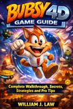 Bubsy 4D Game Guide: Complete Walkthrough, Secrets, Strategies and Pro Tips