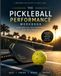 The Pickleball Performance Workbook: Turn Practice into Progress, Play with Purpose, and Improve Match Performance