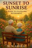 Sunset Libri GmbH Sunset to Sunrise: A Guide to a Fulfilling Retirement (A HANDBOOK ON RETIREMENT) Paperback