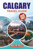 CALGARY TRAVEL GUIDE 2026-2027