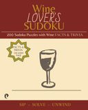 Wine Lover's Sudoku: 200 Puzzles with Fascinating Wine Facts & Trivia