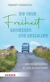 Die Herder Verlag GmbH Die neue Freiheit genießen und gestalten