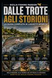 DALLE TROTE AGLI STORIONI: Guida completa ai laghetti sportivi