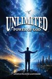 Unlimited Apostle Francis Gakwerere Unlimited Power of God Paperback