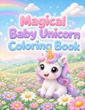 Baby Unicorn Baby Unicorn Coloring Book for Kids Ages 4-8