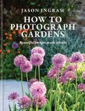 How Octopus Publishing Group How To Photograph Gardens Hardcover