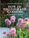 How Octopus Publishing Group How To Photograph Gardens Hardcover