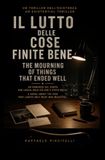 IL LUTTO DELLE COSE FINITE BENE: THE MOURNING OF THINGS THAT ENDED WELL