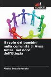 Il Edizioni Sapienza Il ruolo dei bambini nella comunità di Awra Amba, nel nord dell'Etiopia Paperback