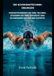 100 SCHWIMMTECHNIKÜBUNGEN: Der praktische Leitfaden zur Perfektionierung Ihrer Technik, zur Verbesserung Ihrer Effizienz im Wasser und zur Entwicklung zu einem kompletteren Schwimmer