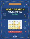 Word Search Adventures for Kids: 50 Themed Puzzles — Find the Hidden Words!