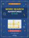 Word Search Adventures for Kids: 50 Themed Puzzles — Find the Hidden Words!