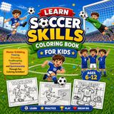 Learn Soccer Skills Coloring Book for Kids Ages 6-12