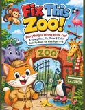 Fix This Zoo! Fix This Zoo!: Everything Is Wrong at the Zoo! A Funny Find, Fix, Draw & Color Activity Book for Kids Ages 4–8