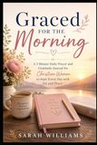 Graced for the Morning: A 5 Minute Daily Prayer and Gratitude Journal for Christian Women to Start Every Day with Joy and Peace