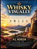 WHISKY, VISUALLY: A Visual Guide to the World of Whisky