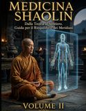 MEDICINA SHAOLIN: Dalla Teoria al Sentiero. Guida per il Riequilibrio dei Meridiani