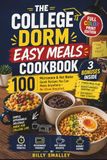 The College Dorm Easy Meals Cookbook