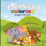 Xayawaano Coloring Book for Kids: 30 Fun Animal Coloring Pages for Boys and Girls Ages 3–6
