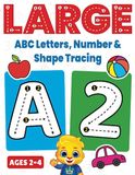 Large ABC Large ABC Letters, Number & Shape Tracing Book For Toddlers & Preschoolers