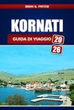 Kornati Kornati Guida Di Viaggio 2026: Esplora l'arcipelago incontaminato della Croazia, i gioielli nascosti e le esperienze locali per un'avventura indimenticabile