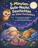 5-Minuten-Gute-Nacht-Geschichten für kleine Kuscheltiere