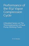 Performance R32 Performance of the R32 Vapor Compression Cycle: - Issue of A Booklet Series on The Thermodynamics of Heat Pump Working Fluids