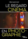 Le regard cinéma en photographie