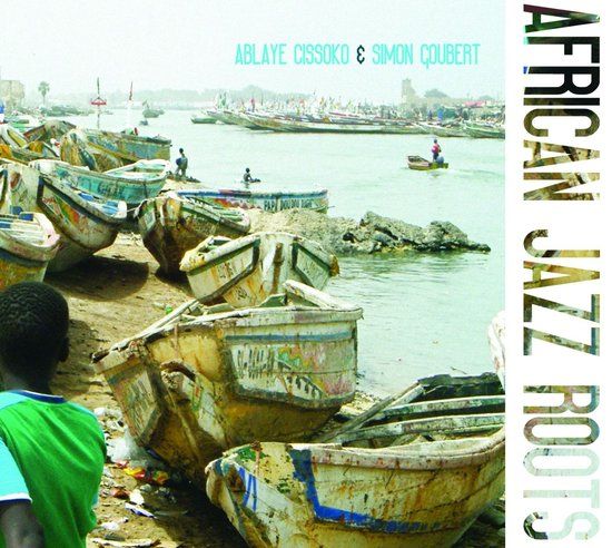 Sonic Rendezvous Cristal Records Ablaye Cissoko & Simon Goubert - African Jazz Roots (CD)