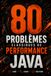 80 Java 80 Problèmes Classiques de Performance Java: Exemples de code concrets, causes réelles et corrections immédiates pour développeurs Java expérimentés