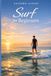 Surf for Beginners: A Complete Step‑by‑Step Guide to Safe Surfing, Essential Techniques, Equipment, and Ocean Awareness