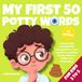 My First 50 Potty Words: A Simple Early Learning Potty Training Book to Learn Vocabulary and Daily Routine Skills for Toddlers and Preschoolers (Ages 2–5)