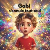 Gabi s'ennuie tout seul : Les émotions et le quotidien