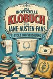 Das inoffizielle Klobuch für Jane-Austen-Fans: Stolz und Verdauung